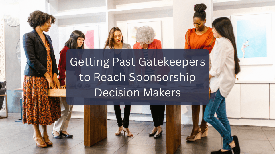 Getting Past Gatekeepers to Reach Sponsorship Decision Makers