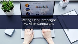 Rating Drip Campaigns vs. All In Campaigns