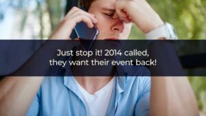 Just stop it! 2014 called, they want their event back!