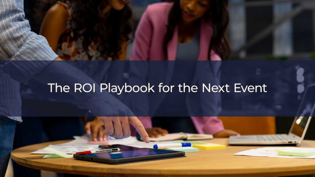 The ROI Playbook for the Next Event
